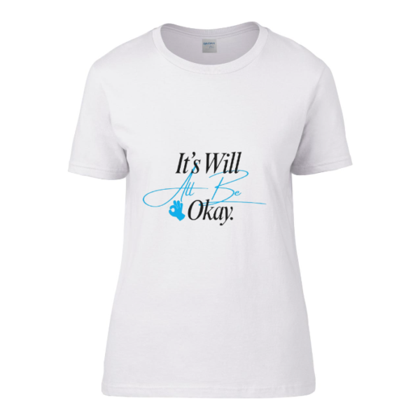 Дамска тениска „It Will All Be Okay“ с позитивно послание